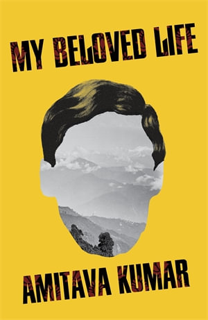 My Beloved Life - Amitava Kumar