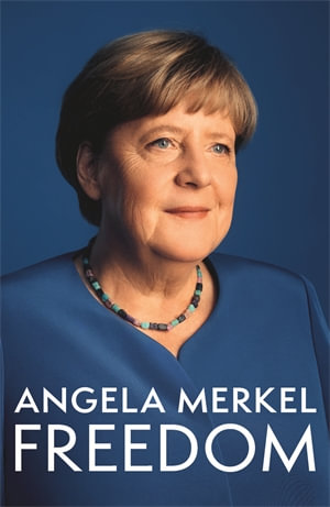 Freedom : Memoirs 1954 - 2021 - Angela Merkel