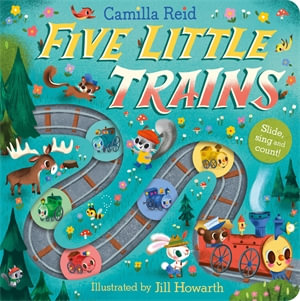 Five Little Trains : A Slide and Count Book - Camilla Reid