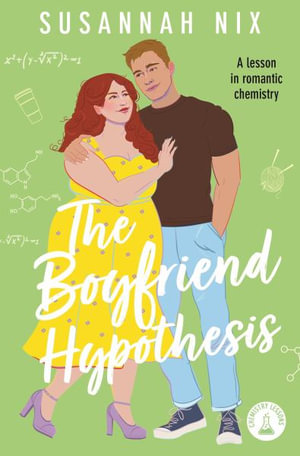 The Boyfriend Hypothesis : Book 3 in the Chemistry Lessons Series of Stem Rom Coms - Susannah Nix