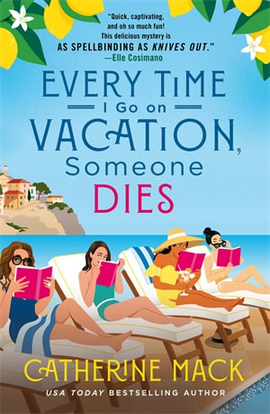 Every Time I Go on Vacation, Someone Dies : 	Vacation Mysteries - Catherine Mack