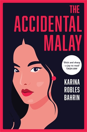 The Accidental Malay - Karina Robles Bahrin