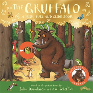 The Gruffalo : A Push, Pull and Slide Book - Julia Donaldson