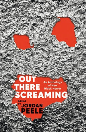 Out There Screaming : An Anthology of New Black Horror - Jordan Peele