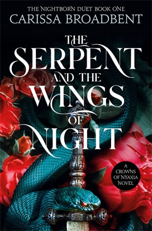 The Serpent and the Wings of Night : Discover the international bestselling romantasy sensation - The Hunger Games with vampires - Carissa Broadbent