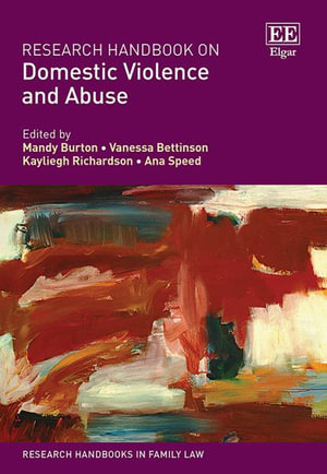 Research Handbook on Domestic Violence and Abuse : Research Handbooks in Family Law - Mandy Burton