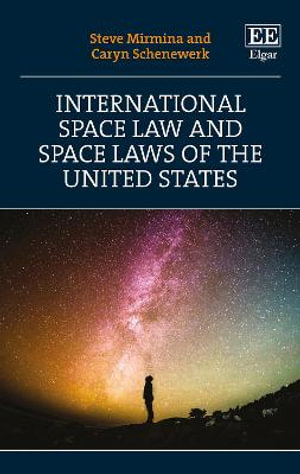 International Space Law and Space Laws of the United States - Steve Mirmina