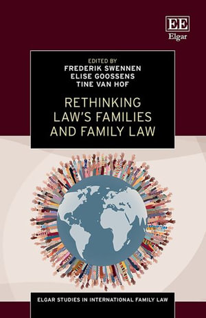 Rethinking Law's Families and Family Law : Elgar Studies in International Family Law - Frederik Swennen