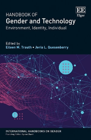 Handbook of Gender and Technology : Environment, Identity, Individual - Eileen M. Trauth