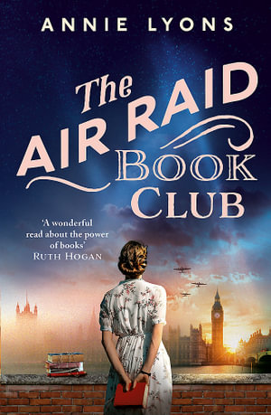 The Air Raid Book Club : The most uplifting, heartwarming story of war, friendship and the love of books - Annie Lyons