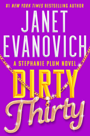 Dirty Thirty: Stephanie Plum  : Stephanie Plum - Janet Evanovich