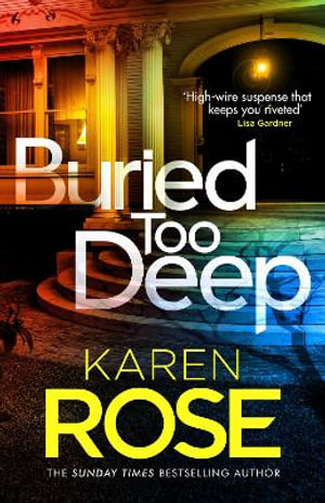 Buried Too Deep : dark secrets come to light in this gripping new thriller - Karen Rose