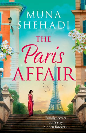 The Paris Affair : A powerful and captivating story of buried secrets and new beginnings - Muna Shehadi