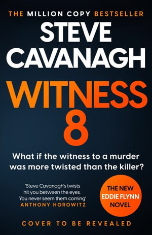 Witness 8 : The new Eddie Flynn thriller from the Top Five Sunday Times bestseller - Steve Cavanagh