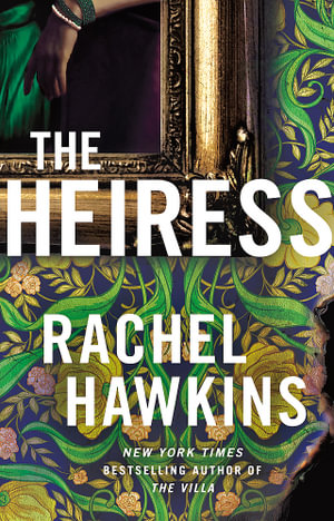 The Heiress : The deliciously dark and gripping new thriller from the New York Times bestseller - Rachel Hawkins