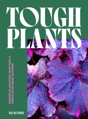 Tough Plants : Garden gladiators that pack a punch in extreme weather - Val Bourne