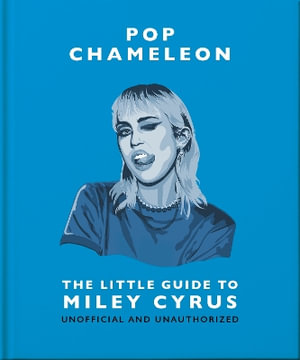 Pop Chameleon : The Little Guide to Miley Cyrus - Orange Hippo!