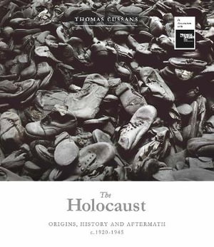 The Holocaust : Origins, History and Aftermath c.1920-1945 - Thomas Cussans