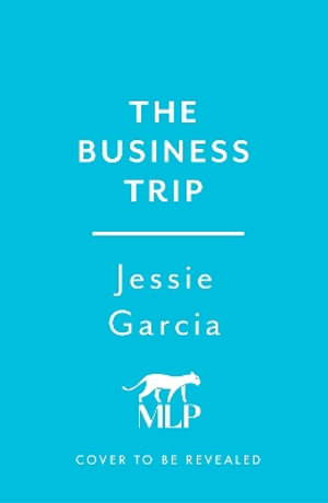 The Business Trip : a completely addictive psychological thriller to keep you hooked in 2025 - Jessie Garcia