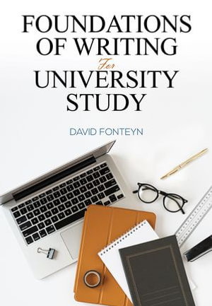 Foundations of Writing for University Study - David Fonteyn