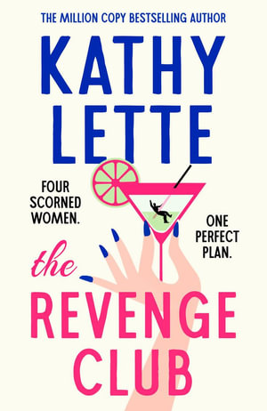 The Revenge Club : The Wickedly Witty New Novel from a Million Copy Bestselling Author - Kathy Lette