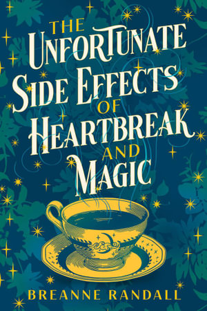 The Unfortunate Side Effects of Heartbreak and Magic : TikTok made me buy it! A magical, spellbinding romance for autumn 2024 - Breanne Randall