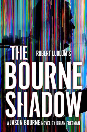 Robert Ludlum's™ The Bourne Shadow : Jason Bourne - Brian Freeman