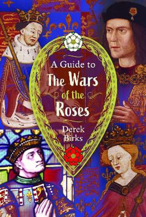 Guide to the Wars of the Roses - DEREK RONALD BIRKS