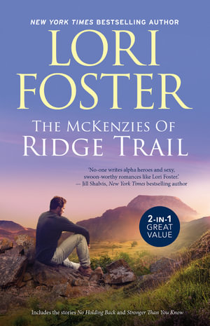 The McKenzies Of Ridge Trail  /No Holding Back/Stronger Than You Know : The McKenzies of Ridge Trail - Lori Foster