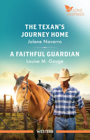 The Texan's Journey Home/A Faithful Guardian - Louise M. Gouge