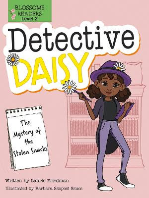 The Mystery of the Stolen Snacks : Detective Daisy - Laurie Friedman