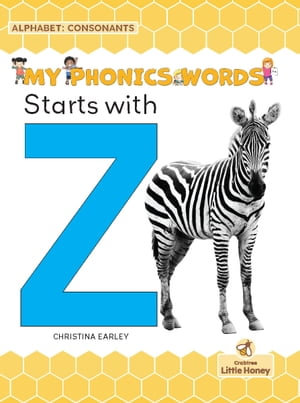 Starts with Z : My Phonics Words - Alphabet: Consonants - Christina Earley