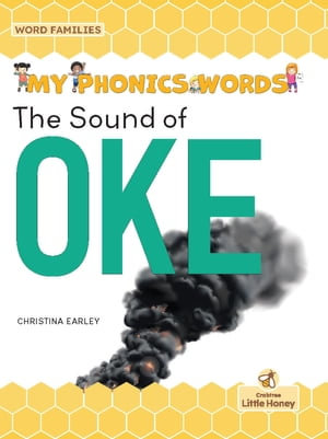 The Sound of OKE : My Phonics Words - Word Families - Christina Earley