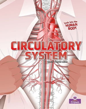 Circulatory System : Look into the Human Body - Tracy Vonder Brink