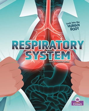 Respiratory System : Look into the Human Body - Tracy Vonder Brink