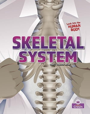 Skeletal System : Look into the Human Body - Tracy Vonder Brink