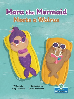 Mara the Mermaid Meets a Walrus : Mara the Mermaid - Amy Culliford