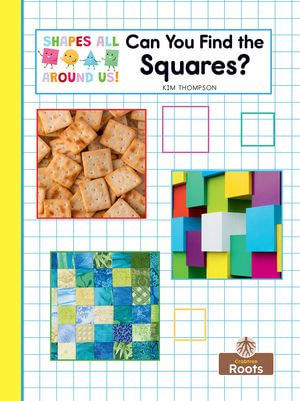 Can You Find the Squares? : Shapes All Around Us! - Kim Thompson