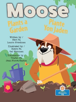 Moose Plants a Garden (Plante Yon Jaden) Bilingual Eng/Cre - Laurie Friedman