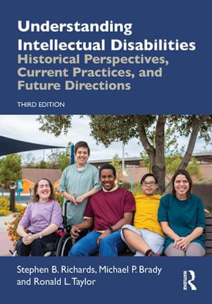 Understanding Intellectual Disabilities : Historical Perspectives, Current Practices, and Future Directions - Stephen B. Richards