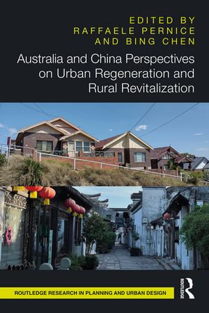 Australia and China Perspectives on Urban Regeneration and Rural Revitalization : Routledge Research in Planning and Urban Design - Raffaele Pernice