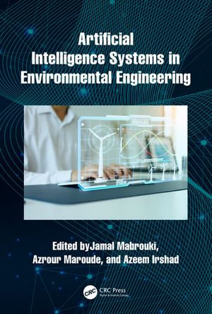 Artificial Intelligence Systems in Environmental Engineering - Jamal Mabrouki