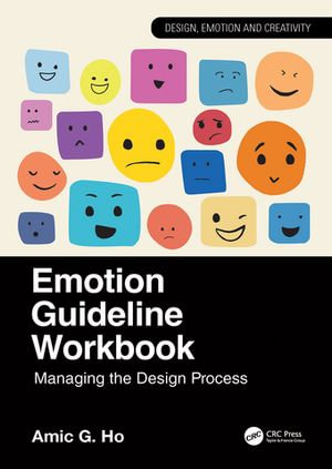 Emotion Guideline Workbook : Managing the Design Process - Amic G. Ho