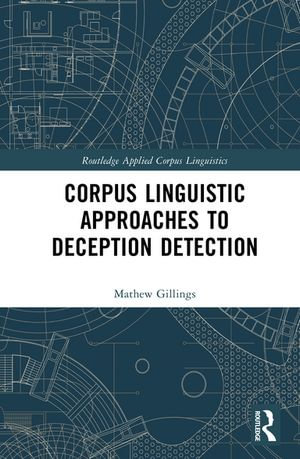 Corpus Linguistic Approaches to Deception Detection - Mathew Gillings