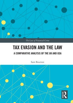 Tax Evasion and the Law : A Comparative Analysis of the UK and USA - Sam Bourton
