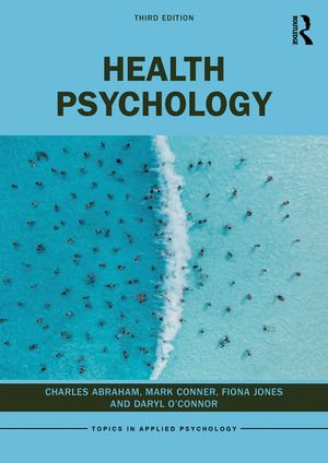 Health Psychology : Topics in Applied Psychology - Charles Abraham