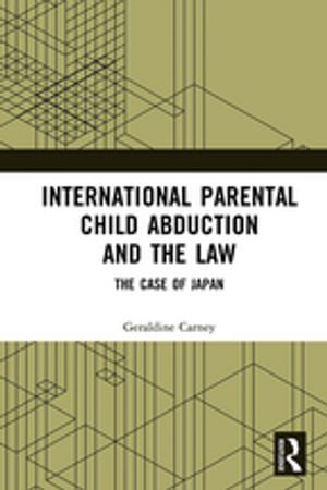 International Parental Child Abduction and the Law : The Case of Japan - Geraldine Carney