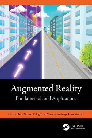 Augmented Reality : Fundamentals and Applications - Osslan Osiris Vergara Villegas