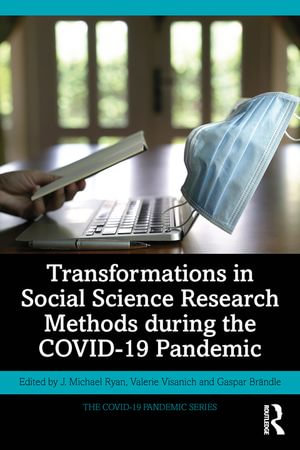Transformations in Social Science Research Methods during the COVID-19 Pandemic : The COVID-19 Pandemic Series - J. Michael Ryan