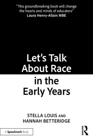 Let's Talk About Race in the Early Years - Stella Louis